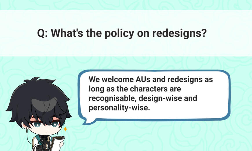 Q: What's the policy on redesigns? A: We welcome AUs and redesigns as long as the characters are recognisable, design-wise and personality-wise.